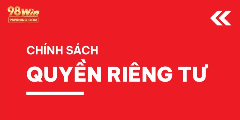 Giải thích rõ hơn về nội dung chính sách riêng tư 