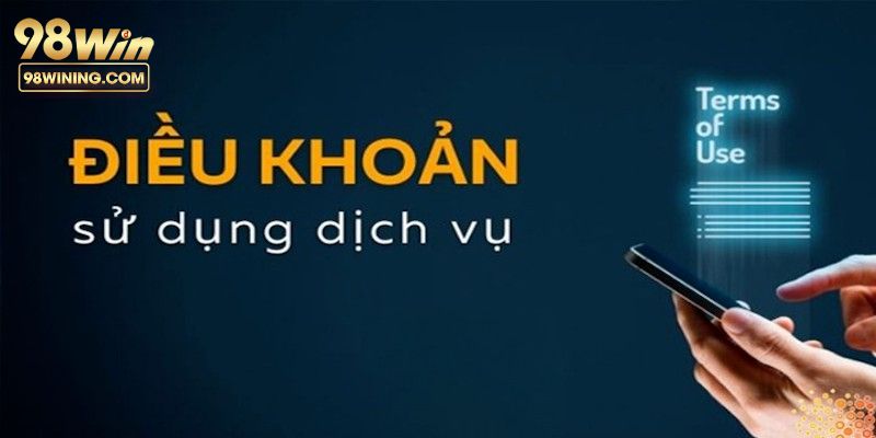 Điều khoản sử dụng các dịch vụ cung cấp tại 98win