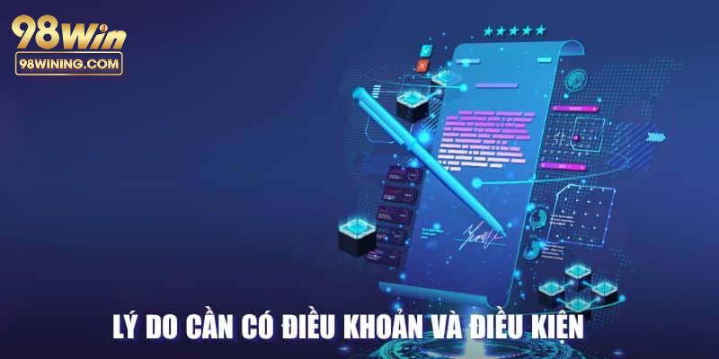 Vô số lý do cần phải thiết lập điều khoản sử dụng tại 98win