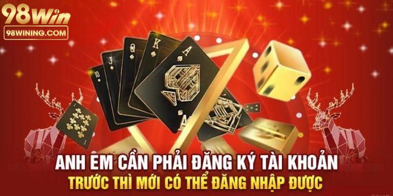 Các nguyên nhân cần phải tiến hành tạo tài khoản tại 98win