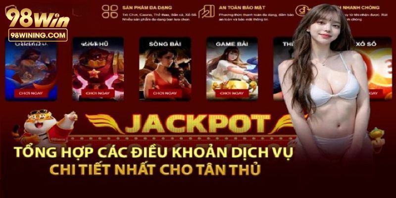 Tổng hợp các điều khoản sử dụng cần nắm tại 98win